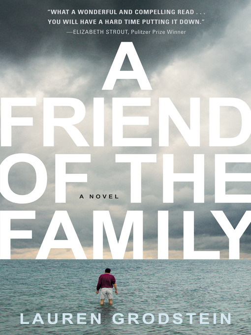 Title details for A Friend of the Family by Lauren Grodstein - Available